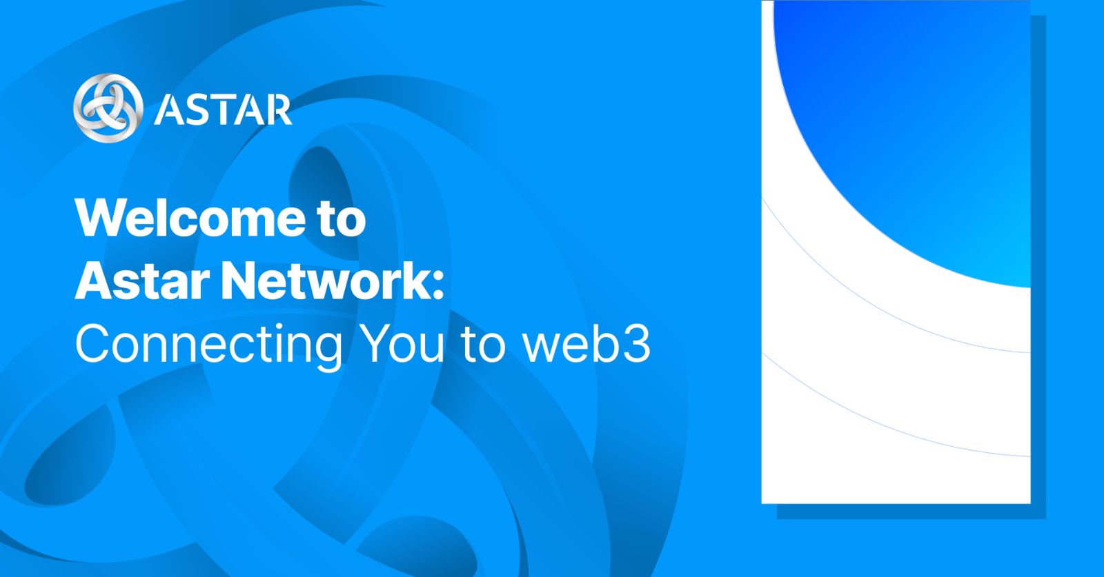 Welcome to Astar Network: A New Dawn to Connect You to Web3